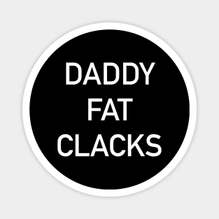 Daddy Fat Clacks Magnet